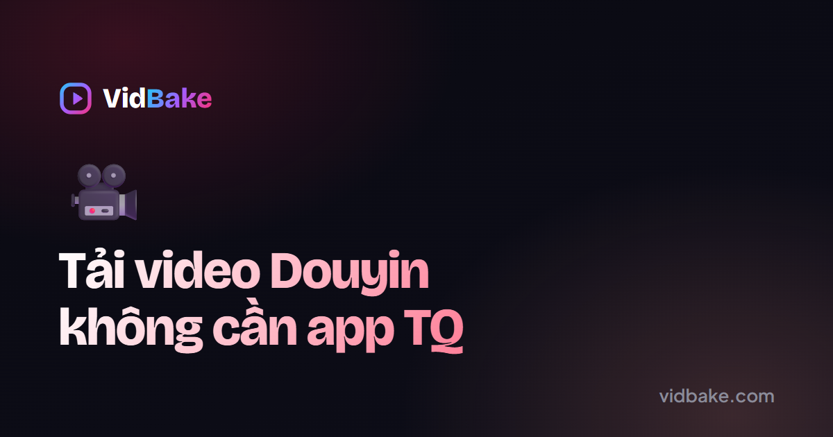 Cách lấy link và tải video Douyin không cần cài app Trung Quốc