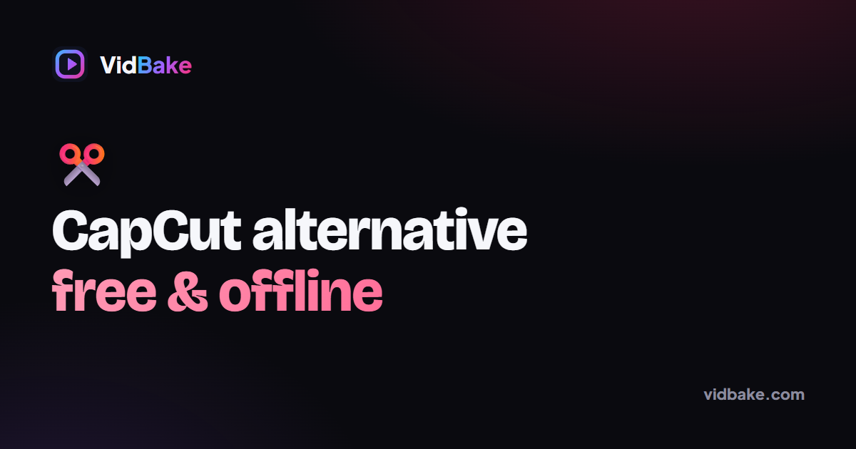 A Free CapCut Alternative That Works Offline: VidBake Studio