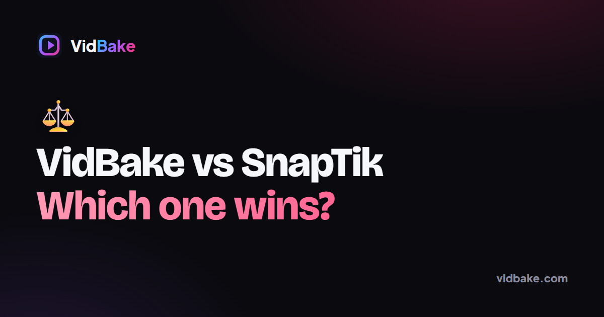 VidBake vs SnapTik: Which TikTok Downloader Should You Use?