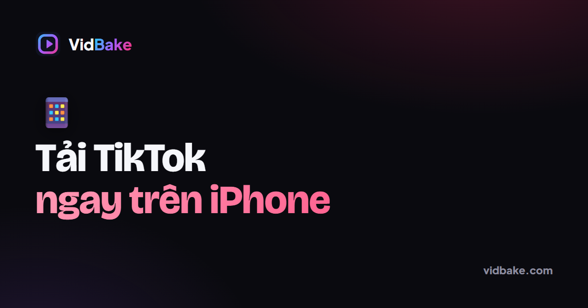 Cách tải video TikTok về iPhone, không cần app, không dính watermark