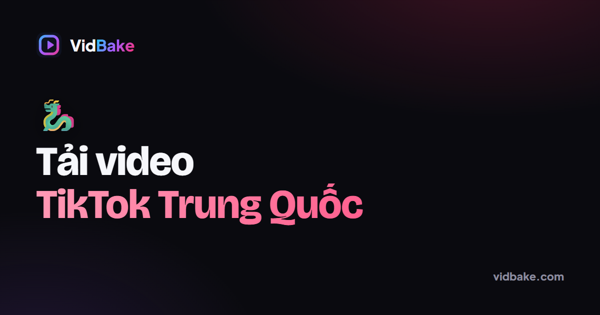 Tải Video "TikTok Trung Quốc" (Douyin) — Hướng Dẫn Đầy Đủ